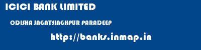 ICICI BANK LIMITED  ODISHA JAGATSINGHPUR PARADEEP   banks information 